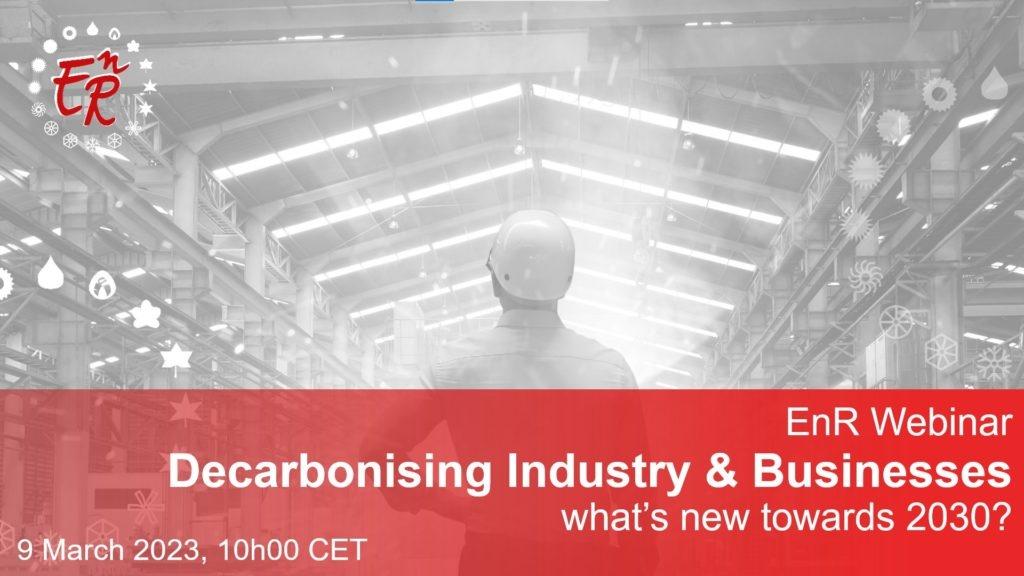 La locandina dell'evento EnR del 9 marzo 2023 "Decarbonising Industry & Businesses: what’s new towards 2030?" su sfondo grigio e rosso. 