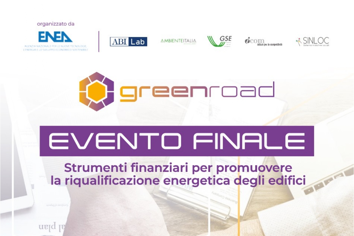 La locandina dell'evento finale di Greenroad con il logo del progetto, la scritta "Strumenti finanziari per promuovere la riqualificazione energetica degli edifici" e in alto i loghi di ENEA, ABI Lab, Ambiente Italia Srl, GSE, Istituto per la Competitività (I-COM) e SINLOC.