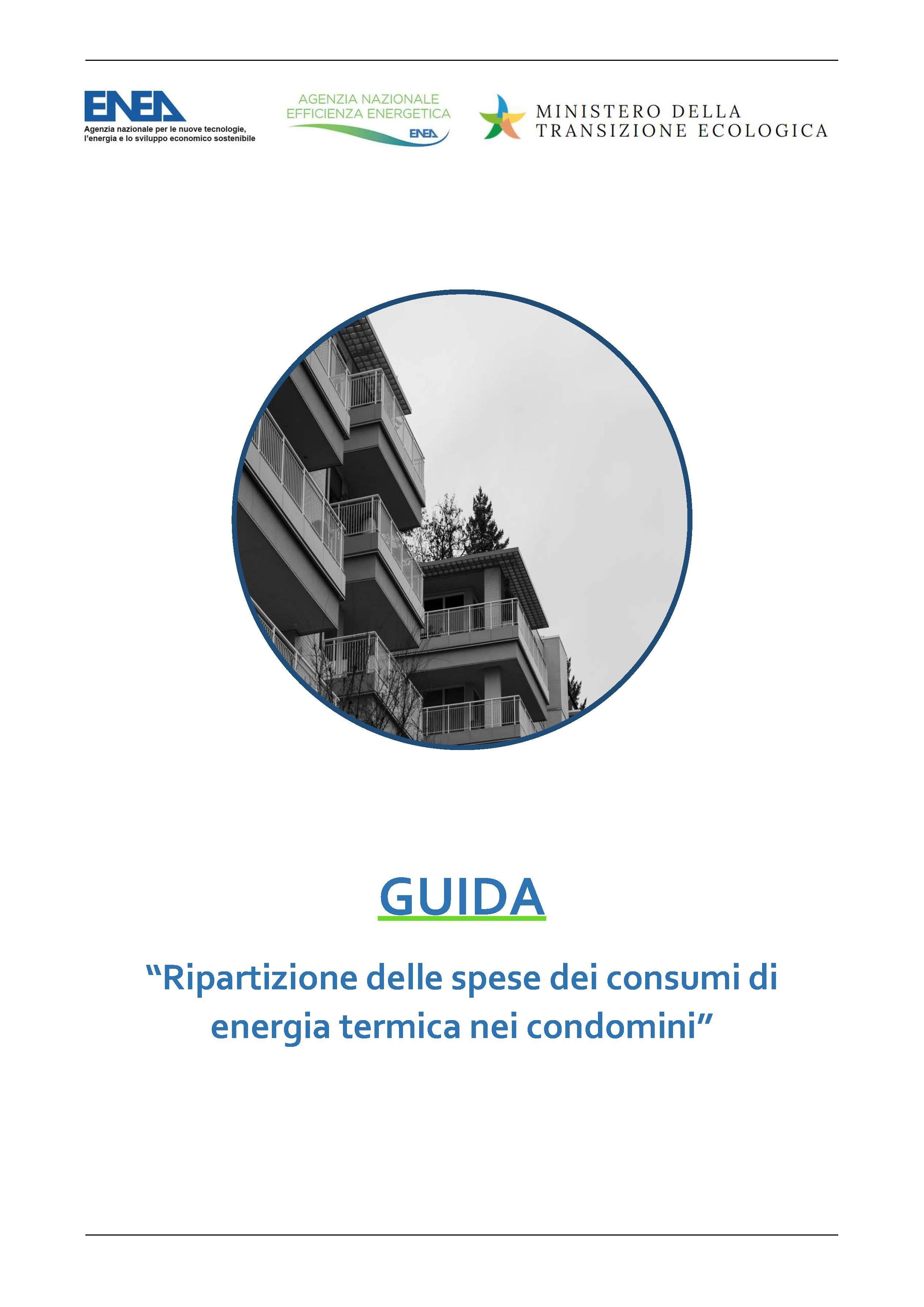 Loghi istituzionali di ENEA - Agenzia Nazionale per l'efficienza energetica e ministero della transizione ecologica - immagine di un palazzo  -  titolo documento: GUIDA - “Ripartizione delle spese dei consumi di energia termica nei condomini”