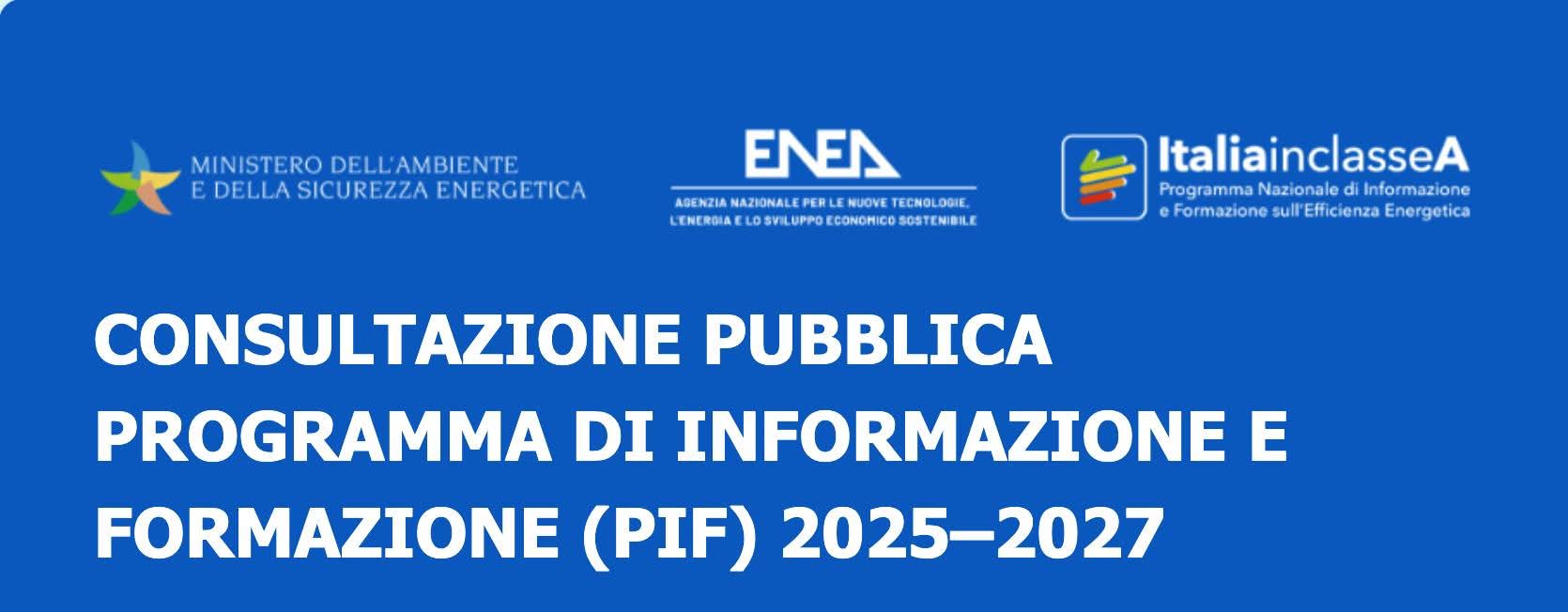 Un'immagine relativa alla consultazione pubblica programma di informazione e formazione (PIF) 2025-27 con i loghi di MASE, ENEA e Italia in Classe A