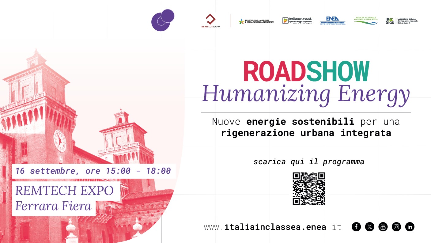 Locandina dell'evento Roadshow "Humanizing Energy" sul tema delle nuove energie sostenibili per una rigenerazione urbana integrata. L'evento si svolge il 16 settembre dalle ore 15:00 alle 18:00 presso RemTech Expo, Ferrara Fiera. La grafica mostra un'illustrazione stilizzata in rosso delle torri del Castello Estense di Ferrara e include i loghi degli enti promotori e un QR code per scaricare il programma.