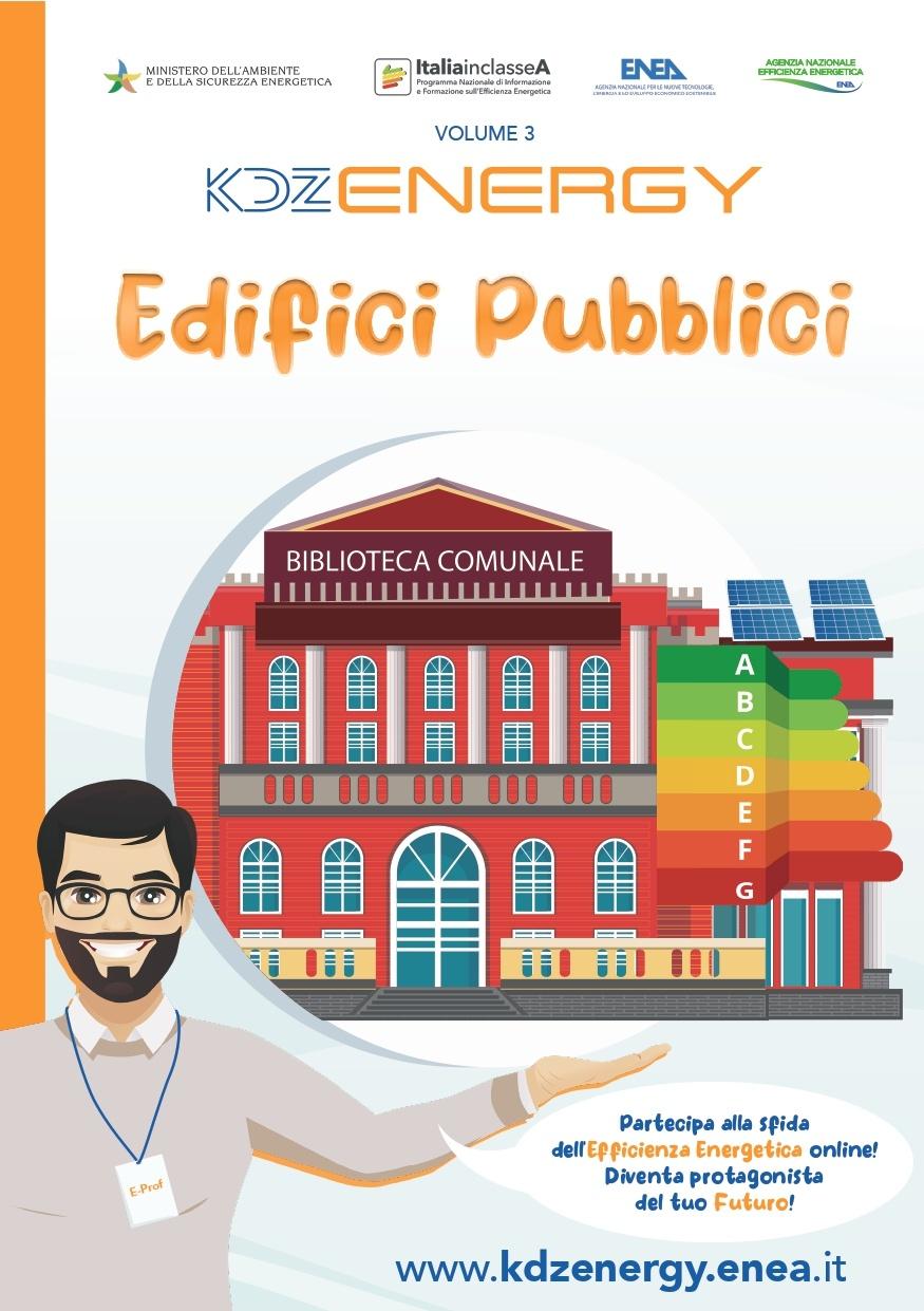 La copertina del volume KDZenergy - Edifici pubblici con un personaggio denominato e-prof che dice: "Partecipa anche tu alla sfida dell'efficienza energetica online! Diventa protagonista del tuo futuro!". In alto compaiono i loghi di MASE, Italia in Classe A ed ENEA