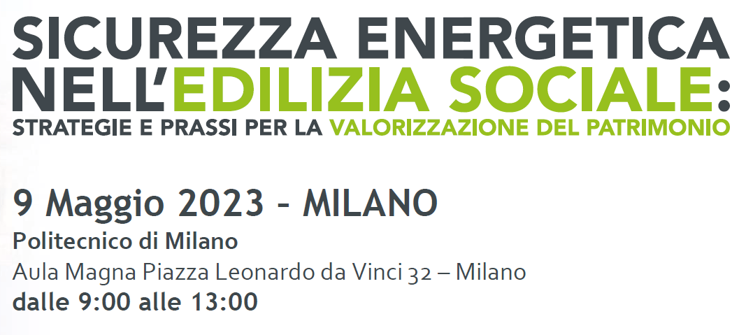 La locandina del convegno del 9 maggio "Sicurezza energetica nell’edilizia sociale: strategie e prassi per la valorizzazione del patrimonio" con scritta in nero e in verdino