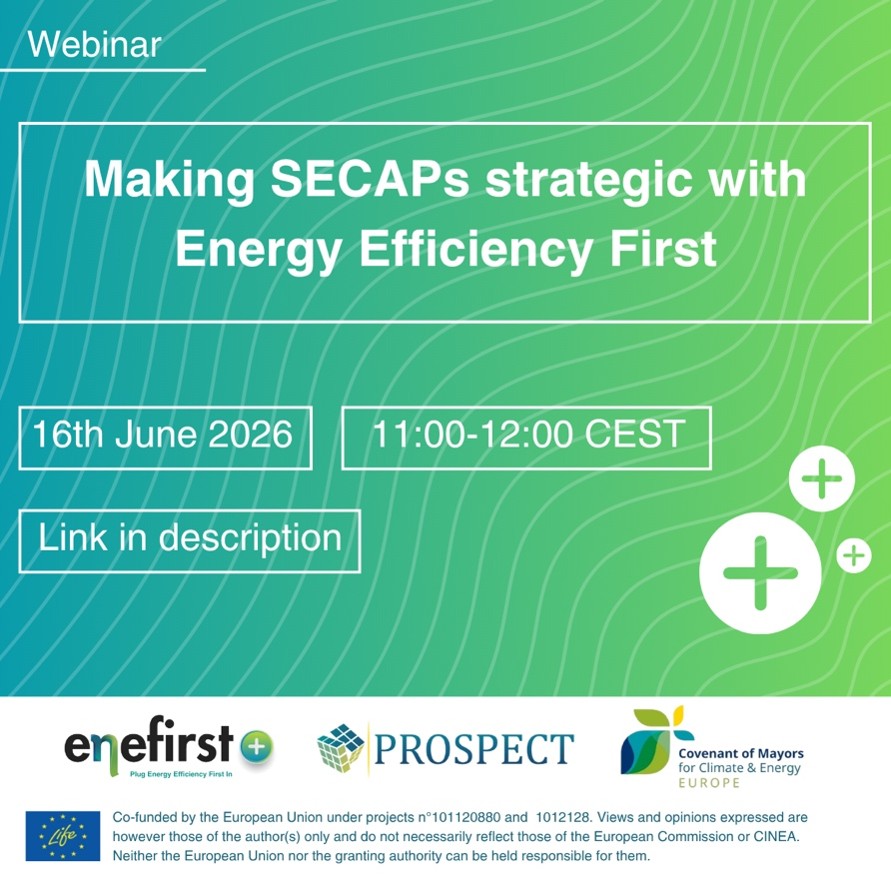 Locandina del webinar “Making SECAPs strategic with Energy Efficiency First”, in programma il 16 giugno 2026 dalle 11:00 alle 12:00 CEST. La grafica, nei toni del blu e del verde con linee ondulate, riporta i loghi di ENEFIRST+, PROSPECT, Covenant of Mayors for Climate & Energy Europe e dell’Unione europea.