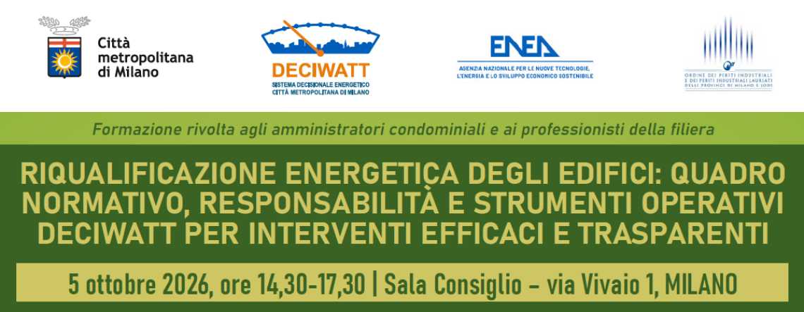 Locandina di un seminario sulla riqualificazione energetica degli edifici organizzato nell'ambito del progetto DECIWATT. Titolo: “Riqualificazione energetica degli edifici: quadro normativo, responsabilità e strumenti operativi DECIWATT per interventi efficaci e trasparenti”. Evento in programma il 5 ottobre 2026, dalle 14.30 alle 17.30, presso la Sala Consiglio di via Vivaio 1 a Milano