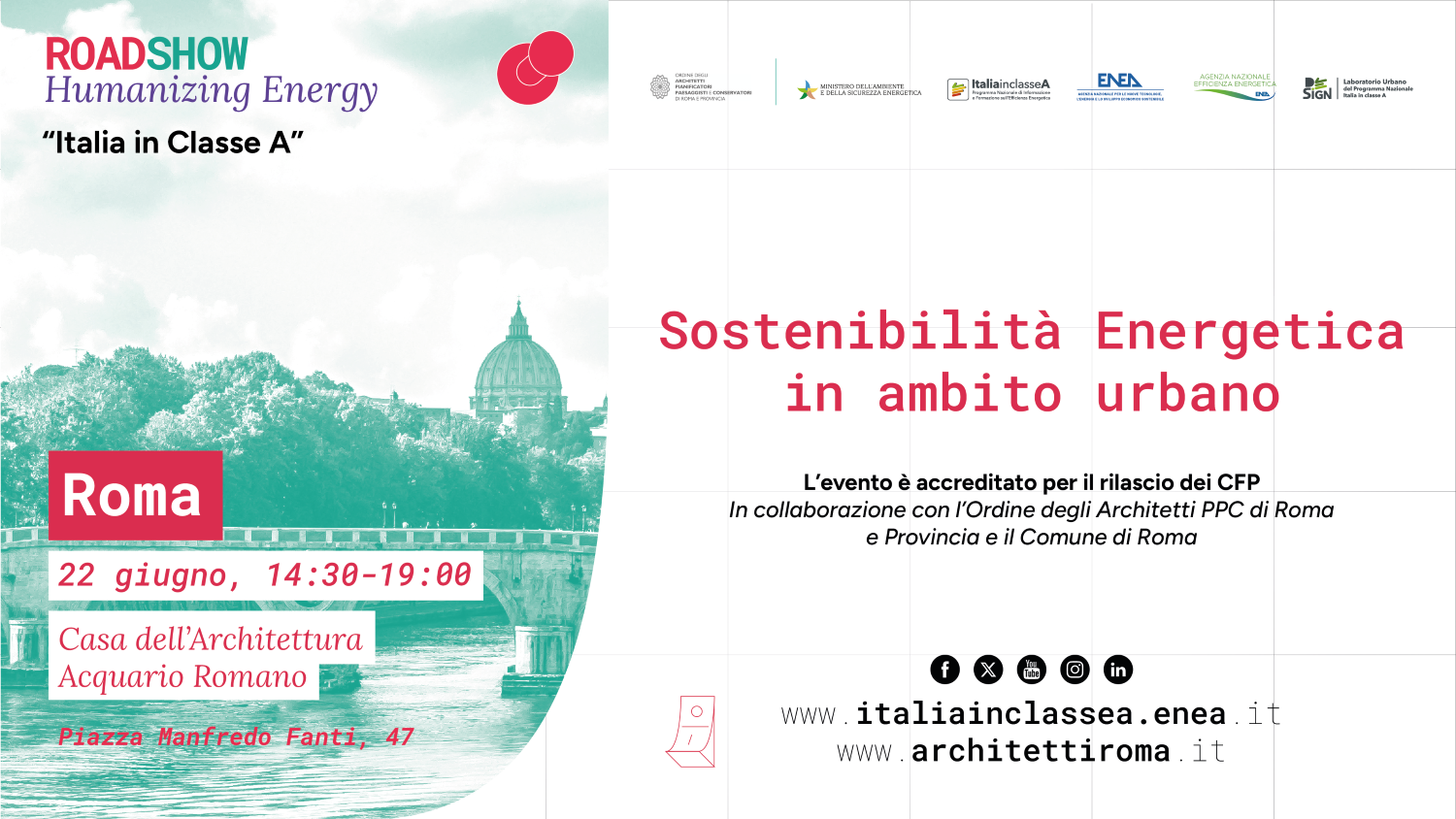 Locandina di un evento del “Roadshow Humanizing Energy – Italia in Classe A” a Roma. Titolo: “Sostenibilità Energetica in ambito urbano”. L’evento si tiene il 22 giugno dalle 14:30 alle 19:00 presso la Casa dell’Architettura – Acquario Romano, in Piazza Manfredo Fanti 47. È accreditato per il rilascio dei CFP, in collaborazione con l’Ordine degli Architetti PPC di Roma e Provincia e il Comune di Roma. In fondo sono indicati i siti web italia in classe a.enea.it e architettiroma.it. Sullo sfondo è visibile una veduta di Roma con il Tevere, un ponte e la cupola di San Pietro.