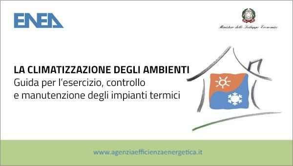 LA CLIMATIZZAZIONE DEGLI AMBIENTIGuida per l’esercizio, controllo e manutenzione degli impianti termici