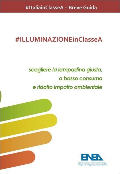 #ILLUMINAZIONEinClasseA  SCEGLIERE LA LAMPADA GIUSTA, A BASSO CONSUMO E RIDOTTO IMPATTO AMBIENTALE